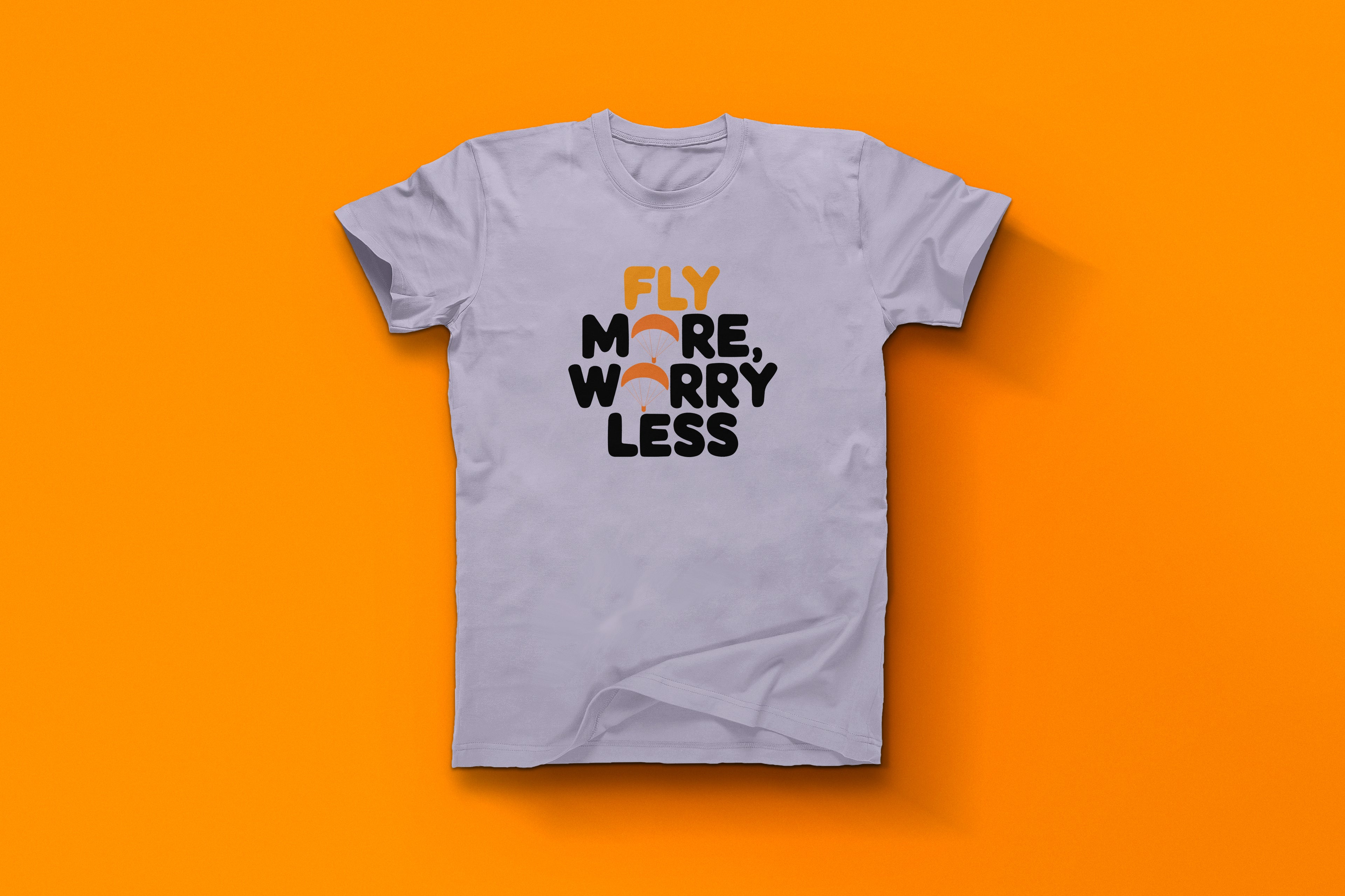 Fly More Worry Less Life Motto Tee