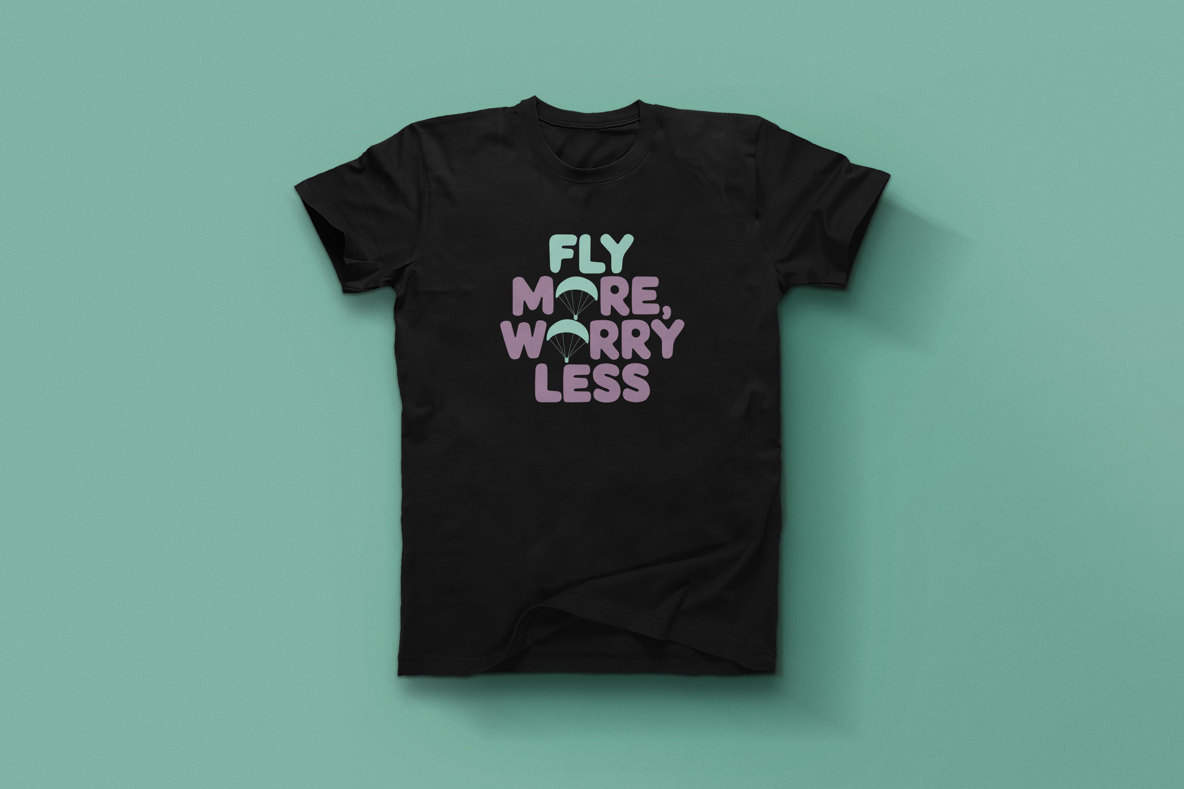 Fly More Worry Less Life Motto Tee