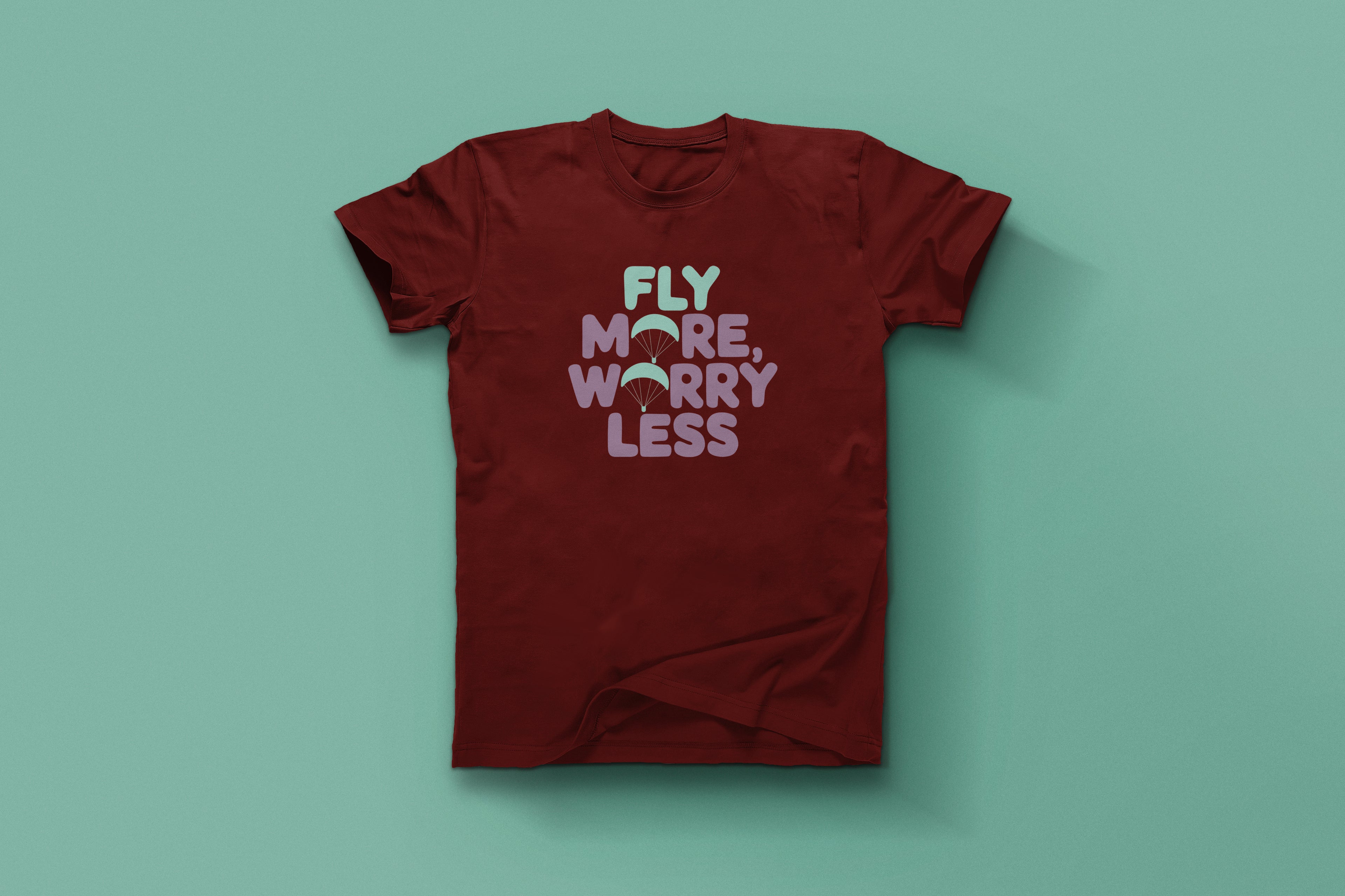 Fly More Worry Less Life Motto Tee