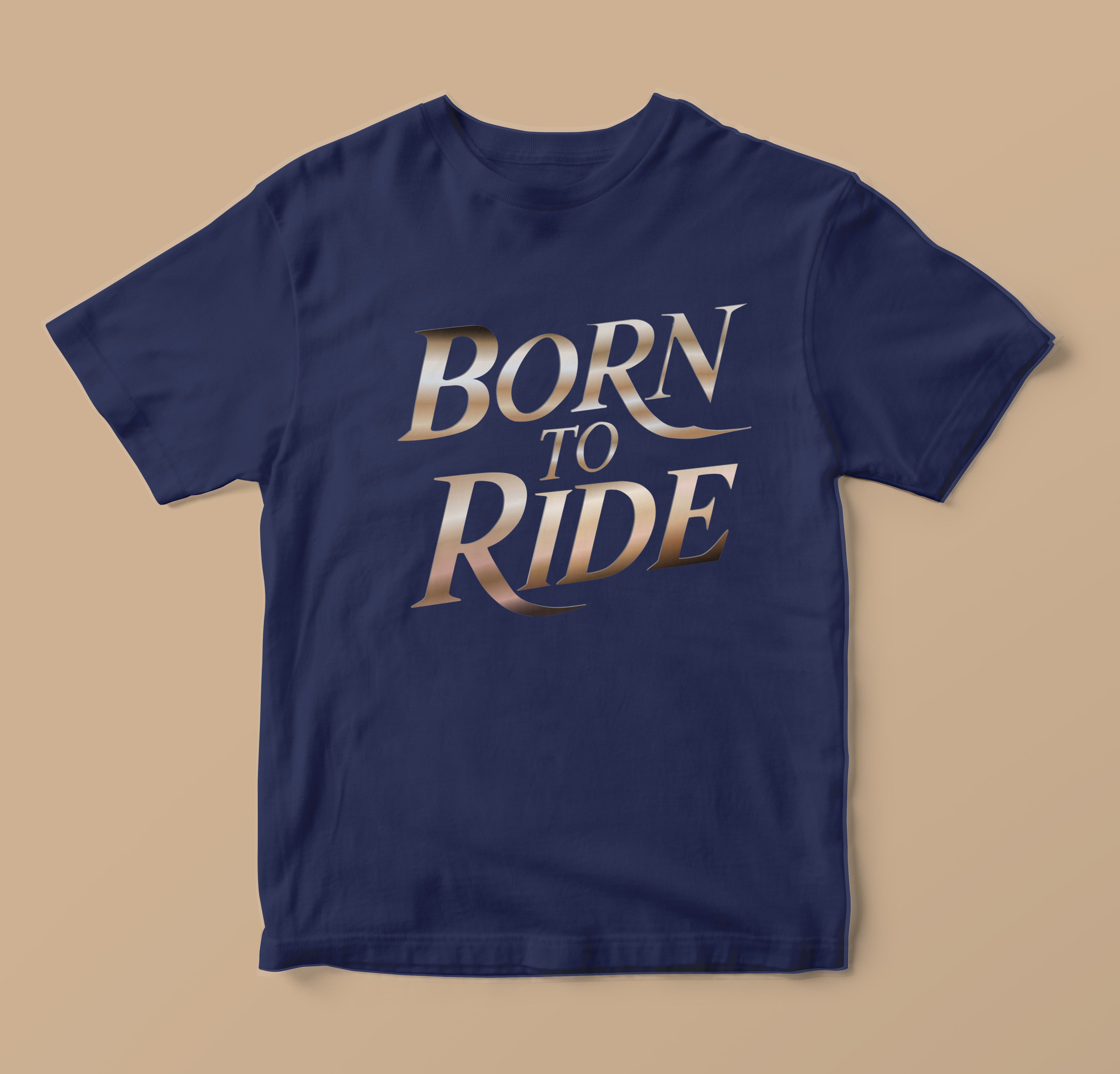Born To Ride Luxury Typography Shirt